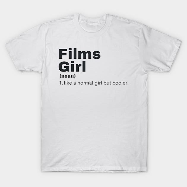 Films Girl - Filmss T-Shirt by PsyCave